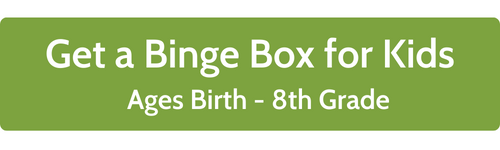 Get a binge box for kids ages birth-12